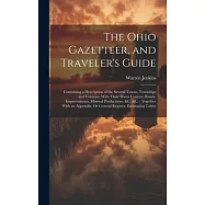The Ohio Gazetteer, and Traveler’s Guide: Containing a Description of the Several Towns, Townships and Counties, With