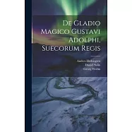De Gladio Magico Gustavi Adolphi, Suecorum Regis
