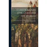 Cursor Mundi (The Cursur O the World): A Northumbrian Poem of the Xivth Century in Four Versions, Two of Them Midland
