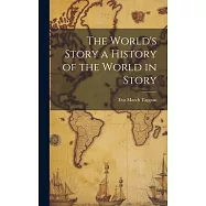 The World’s Story a History of the World in Story