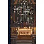 Pastoral Letter of His Grace the Most Reverend James H. Blenk, S.M., D.D.: Archibishop of New Orleans, Announcing to