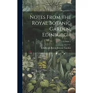 Notes From the Royal Botanic Garden, Edinburgh; Volume 1