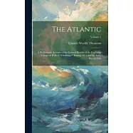 The Atlantic: A Preliminary Account of the General Results of the Exploring Voyage of H.M.S. "challenger" During 1873