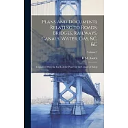 Plans and Documents Relating to Roads, Bridges, Railways, Canals, Water, Gas, &c, &c: Deposited With the Clerk of the