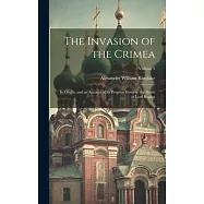 The Invasion of the Crimea: Its Origin, and an Account of Its Progress Down to the Death of Lord Raglan; Volume 2