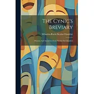 The Cynic&rsquo;s Breviary: Maxims And Anecdotes From Nicolas De Chamfort