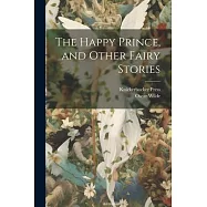 The Happy Prince, and Other Fairy Stories