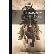 The Rainbow Trail: A Romance