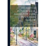 History of Islesborough, Maine /cby John Pendleton Farrow
