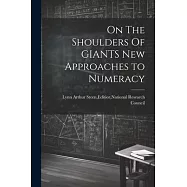 On The Shoulders Of GIANTS New Approaches to Numeracy