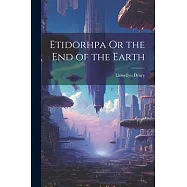Etidorhpa Or the End of the Earth