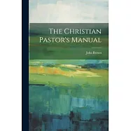The Christian Pastor’s Manual