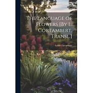 The Language of Flowers [By L. Cortambert. Transl.]