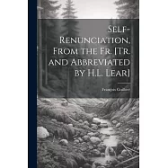 Self-Renunciation, From the Fr. [Tr. and Abbreviated by H.L. Lear]