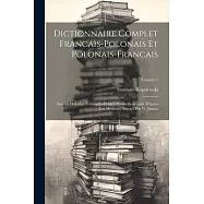 Dictionnaire Complet Francais-polonais Et Polonais-francais: Sownik Dokadny Francuzko-polski I Polsko-francuzki. D