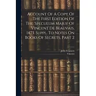 Account Of A Copy Of The First Edition Of The &rsquo;speculum Majus&rsquo; Of Vincent De Beauvais, 1473. Suppl. To Notes On Books