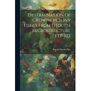 Determination Of Growth In Bony Fishes From Otolith Microstructure FTP 322