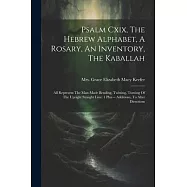 Psalm Cxix, The Hebrew Alphabet, A Rosary, An Inventory, The Kaballah: All Represent The Man-made Bending, Twisting