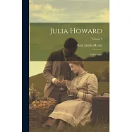 Julia Howard: A Romance; Volume 3