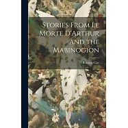 Stories From Le Morte D’Arthur and the Mabinogion