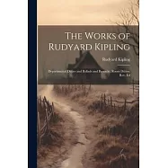 The Works of Rudyard Kipling: Departmental Ditties and Ballads and Barracks. Room Ditties. Rev. Ed