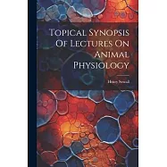Topical Synopsis Of Lectures On Animal Physiology