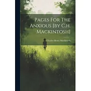 Pages For The Anxious [by C.h. Mackintosh]