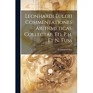Leonhardi Euleri Commentationes Arithmeticae Collectae, Ed. P.h. Et N. Fuss