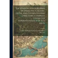 The London and Suburban Licensed Victuallers’, Hotel and Tavern Keepers’ Directory, Compiled Under the Superintendence
