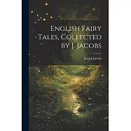 English Fairy Tales, Collected by J. Jacobs