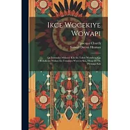 Ikce Wocekiye Wowapi: Qa Isantanka Makoce: Kin En Token Wohduze, Qa Okodakiciye Wakan En Tonakiya Woecon Kin, Hena De