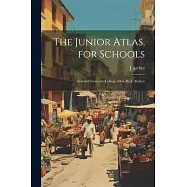 The Junior Atlas, for Schools: Selected From the College Atlas (By J. Archer)
