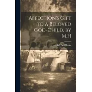 Affection’s Gift to a Beloved God-Child, by M.H