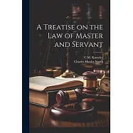 A Treatise on the law of Master and Servant