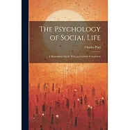 The Psychology of Social Life; a Materialistic Study With an Idealistic Conclusion