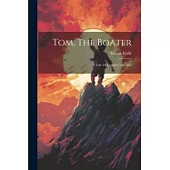 Tom, The Boater: A Tale Of English Canal Life