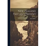 New Zealand Past and Present