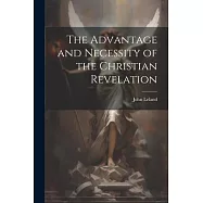 The Advantage and Necessity of the Christian Revelation