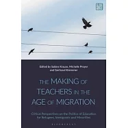 The Making of Teachers in the Age of Migration: Critical Perspectives on the Politics of Education for Refugees