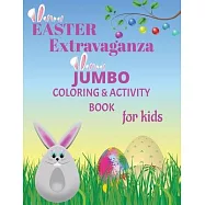 Easter Extravaganza: Jumbo Coloring & Activity Book for Kids
