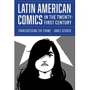 Latin American Comics in the Twenty-First Century: Transgressing the Frame
