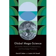 Global Mega-Science: Universities, Research Collaborations, and Knowledge Production