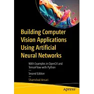 Building Computer Vision Applications Using Artificial Neural Networks: With Examples in Opencv and Tensorflow with