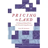 Pricing the Land: The Buying and Selling of Frontier New York and the Cayuga Reservation