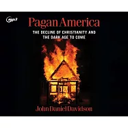 Pagan America: The Decline of Christianity and the Dark Age to Come