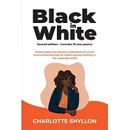 Black in White: Poems about one woman&rsquo;s experiences of racism and unconscious bias as a black person working in the