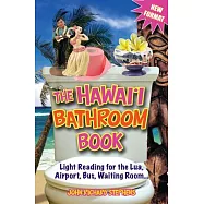 The Hawaii Bathroom Book: Light Reading for the Lua, Airport, Bus, Waiting Room ...
