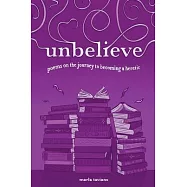 unbelieve: poems on the journey to becoming a heretic
