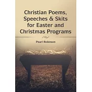 Christian Poems, Speeches & Skits for Easter and Christmas Programs