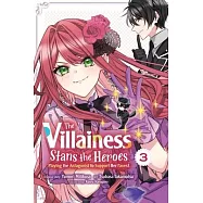The Villainess Stans the Heroes: Playing the Antagonist to Support Her Faves!, Vol. 3